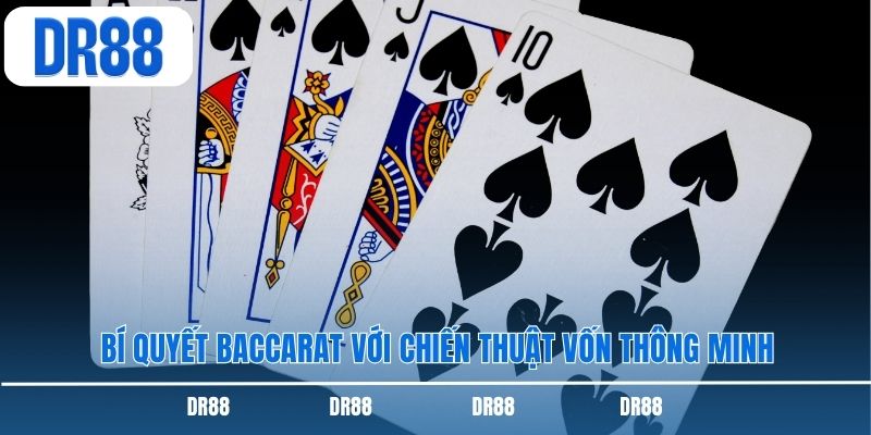 Bí quyết baccarat với chiến thuật vốn thông minh