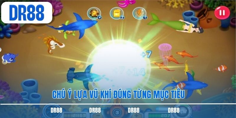 Chú ý lựa vũ khí đúng từng mục tiêu