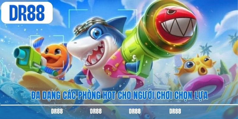 Đa dạng các phòng hot cho người chơi chọn lựa