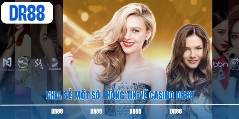 Chia sẻ một số thông tin về casino DR88