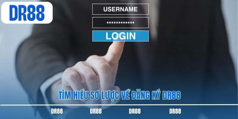 Tìm hiểu sơ lược về đăng ký DR88