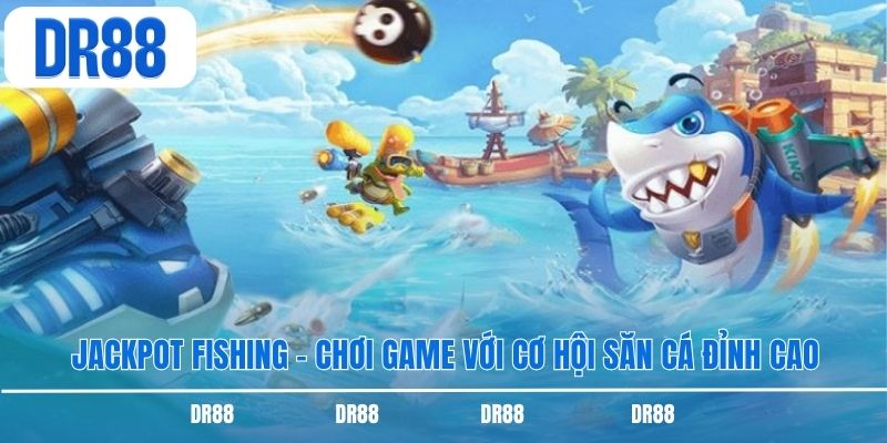 Jackpot Fishing - Chơi Game Với Cơ Hội Săn Cá Đỉnh Cao