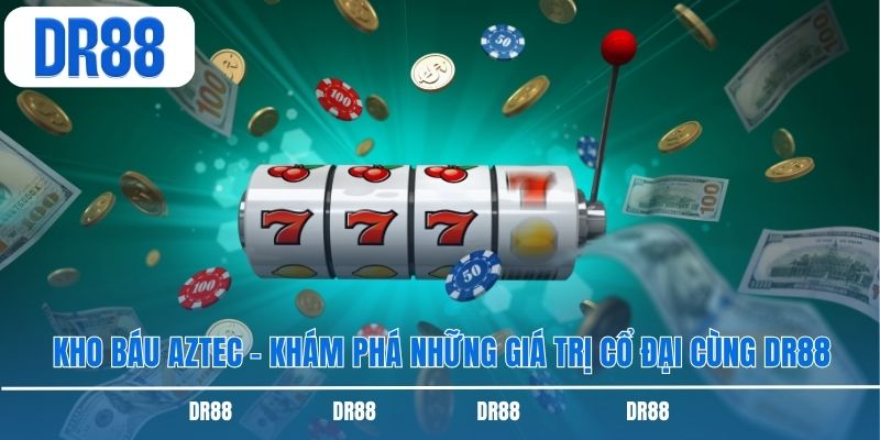 Kho Báu Aztec – Khám Phá Những Giá Trị Cổ Đại Cùng DR88