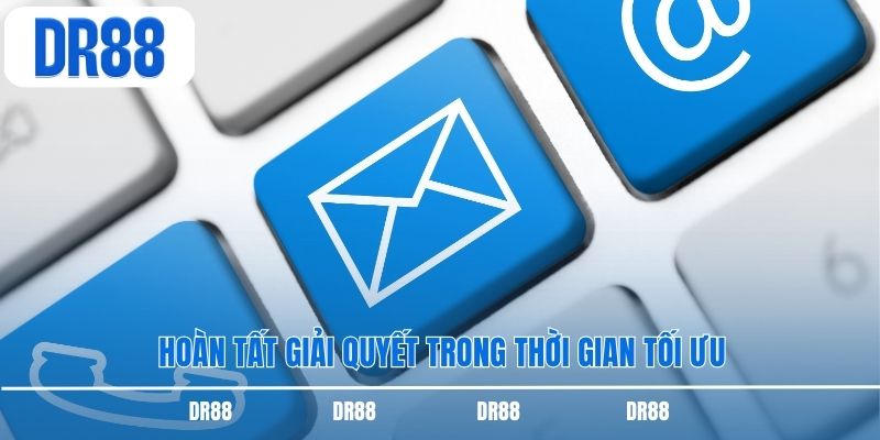 Hoàn tất giải quyết trong thời gian tối ưu
