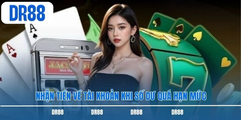 Nhận tiền về tài khoản khi số dư quá hạn mức