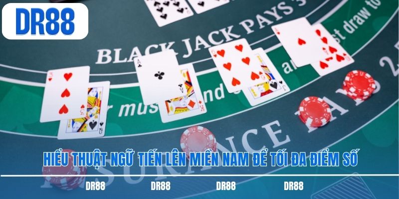 Hiểu thuật ngữ tiến lên miền Nam để tối đa điểm số